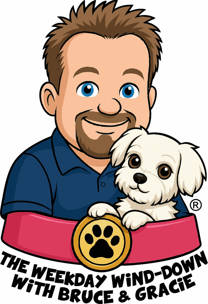 Weekday Wind Down with Bruce & Gracie